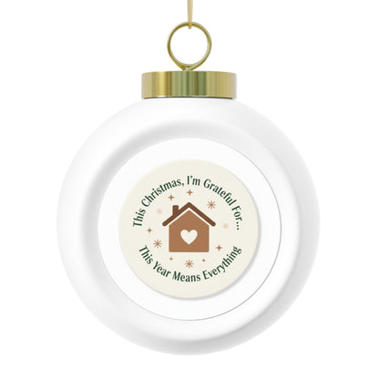 Christmas Ball Ornament - This Year Means Everything Holiday Quote