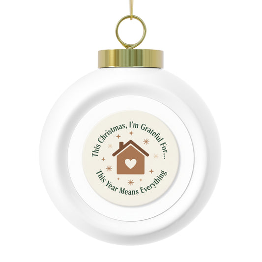 Christmas Ball Ornament - This Year Means Everything Holiday Quote