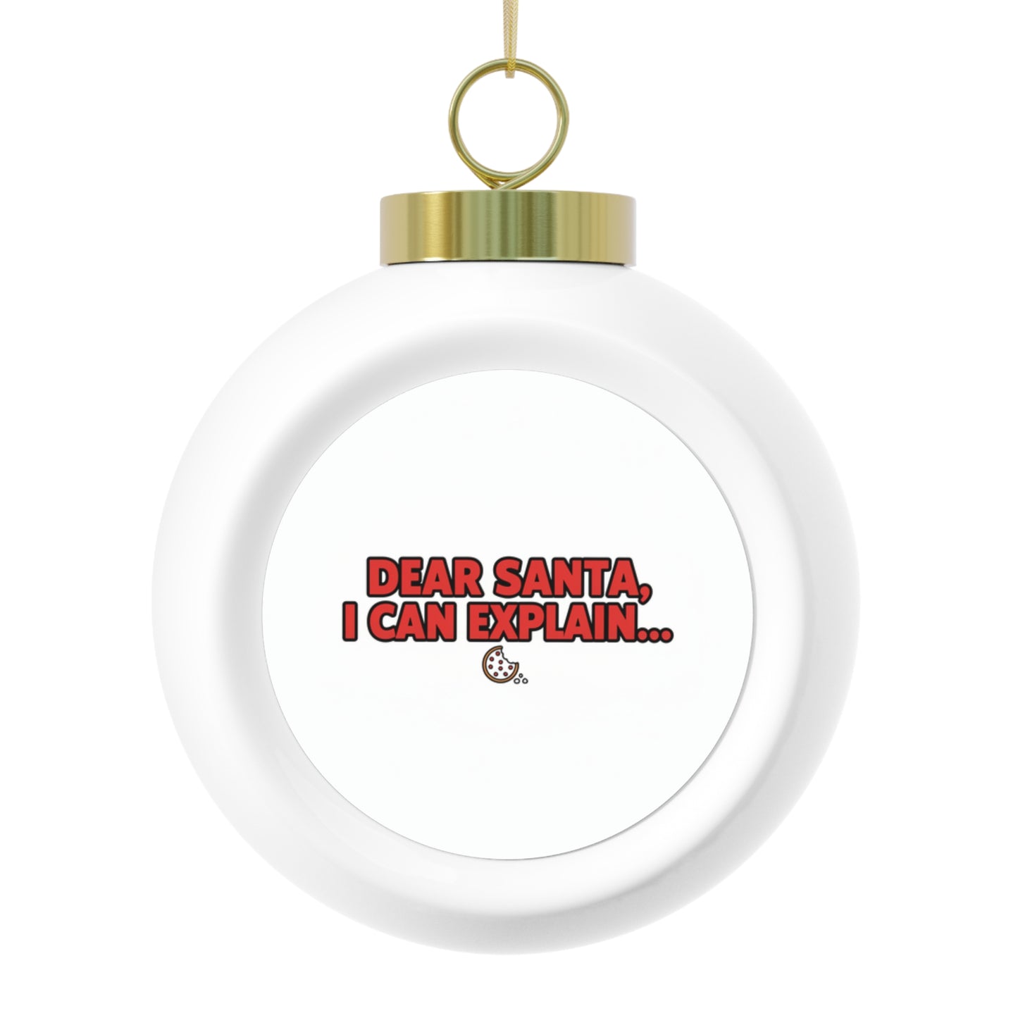 Christmas Ball Ornament - Dear Santa, I Can Explain...
