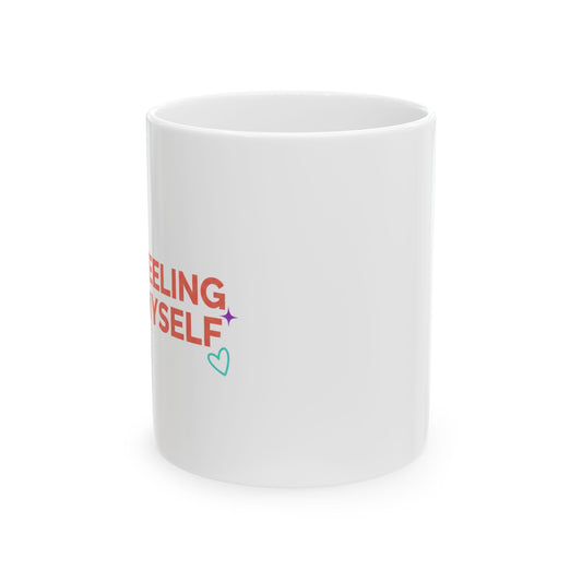 In My Feelings (The Good Ones) | 11oz Ceramic Coffee Mug, Self-Love Quote | Galentine’s, Friends & Family | Y2K Aesthetic