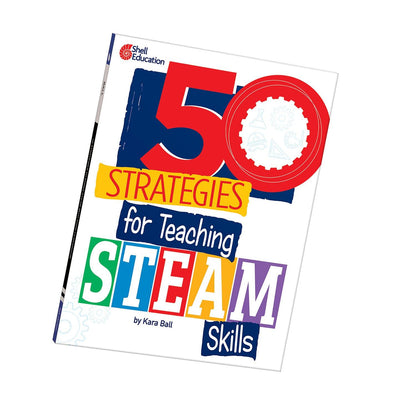 50 Strategies for Teaching STEAM Skills - Loomini