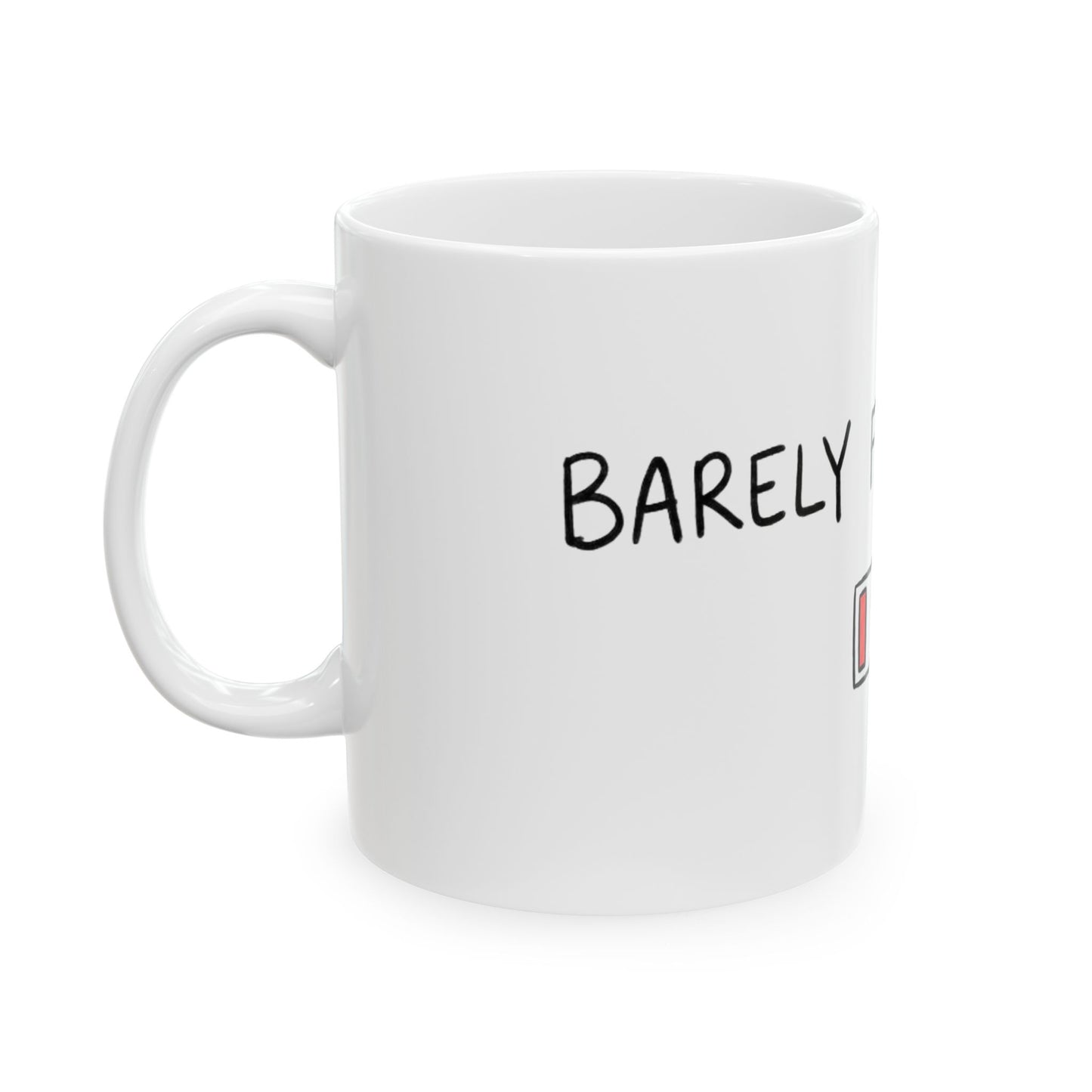 11oz Ceramic Mug, Barely Functioning, Family Gift, Friend Gift