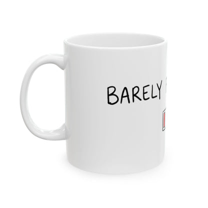 11oz Ceramic Mug, Barely Functioning, Family Gift, Friend Gift