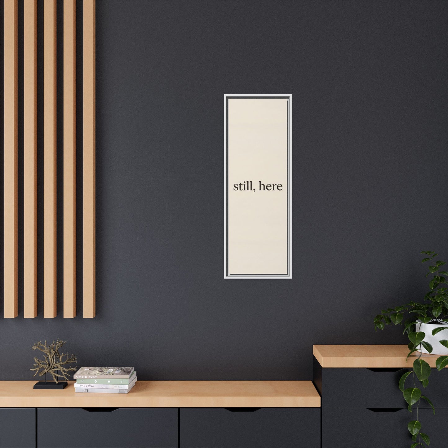 Framed Matte Canvas Wall Art — "still, here" Minimalist Typographic Print