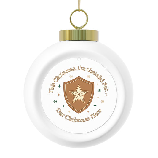Christmas Ball Ornament Our Christmas Hero - Ceramic Holiday Ornament