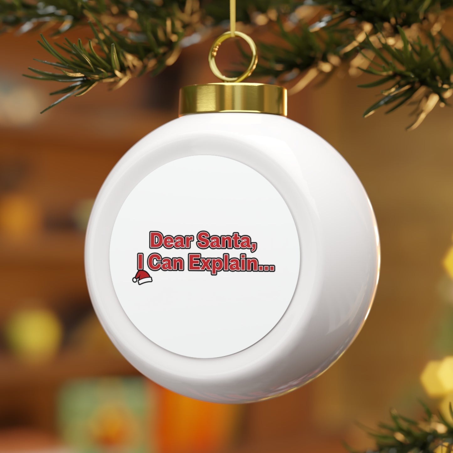 Christmas Ball Ornament - Dear Santa, I Can Explain...