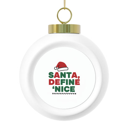 Christmas Ball Ornament — Santa Define Nice Funny Holiday Quote