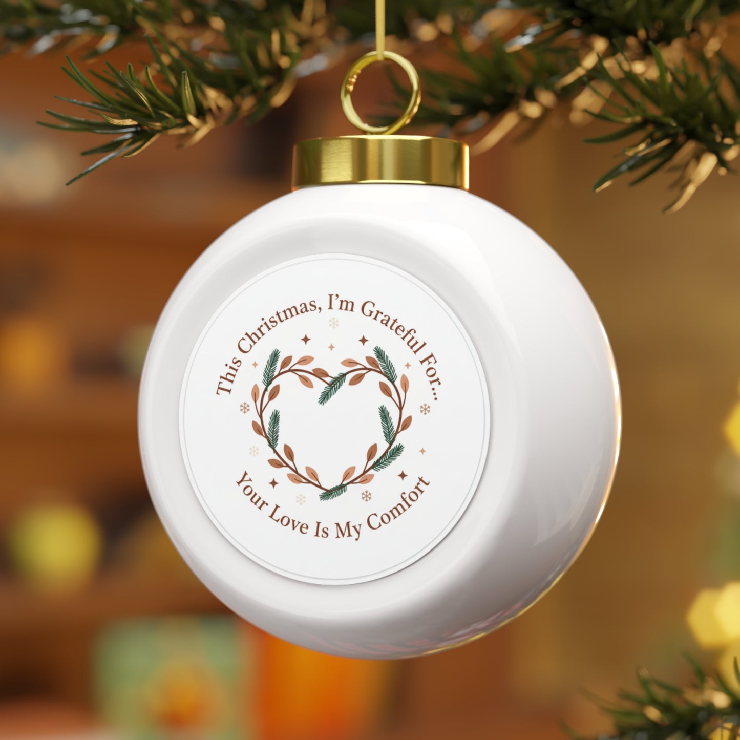 Christmas Ball Ornament - Your Love Is My Comfort, Vintage Sentiment