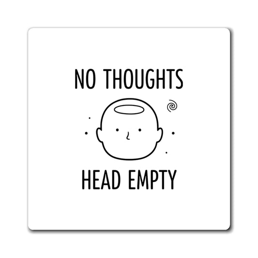 Magnets, No Thoughts Head Empty, Family Gift, Collector Item
