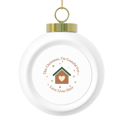 Christmas Ball Ornament - Love Lives Here Holiday Decoration