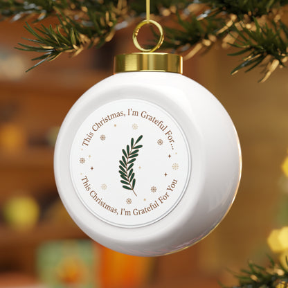 Christmas Ball Ornament - This Christmas I'm Grateful For You