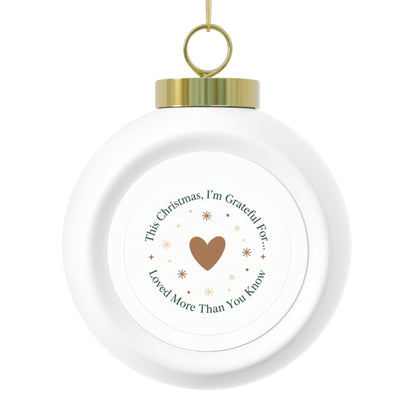 Christmas Ball Ornament Loved More Than You Know — Sentimental Holiday Quote