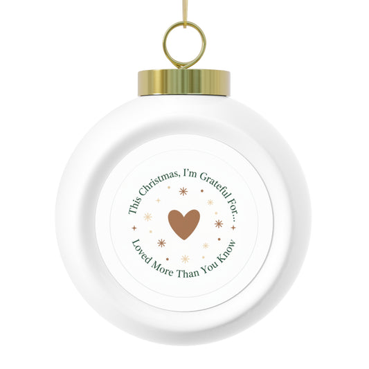Christmas Ball Ornament Loved More Than You Know — Sentimental Holiday Quote