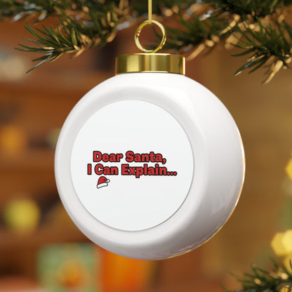 Christmas Ball Ornament – Dear Santa I Can Explain Funny Holiday Quote