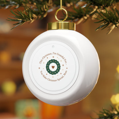 Christmas Ball Ornament - You Make Christmas Special, Mom