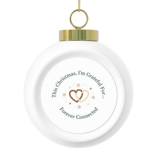Christmas Ball Ornament - Forever Connected Holiday Ornament