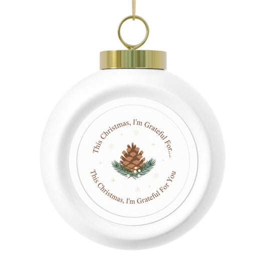 Christmas Ball Ornament - This Christmas I'm Grateful For You