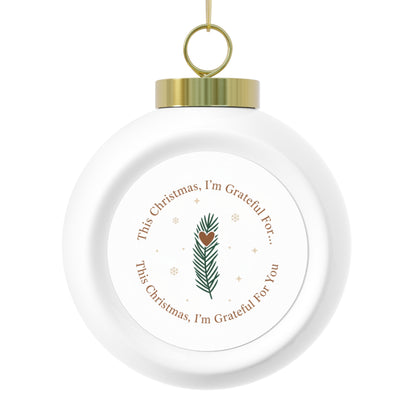 Christmas Ball Ornament - This Christmas, I'm Grateful For You