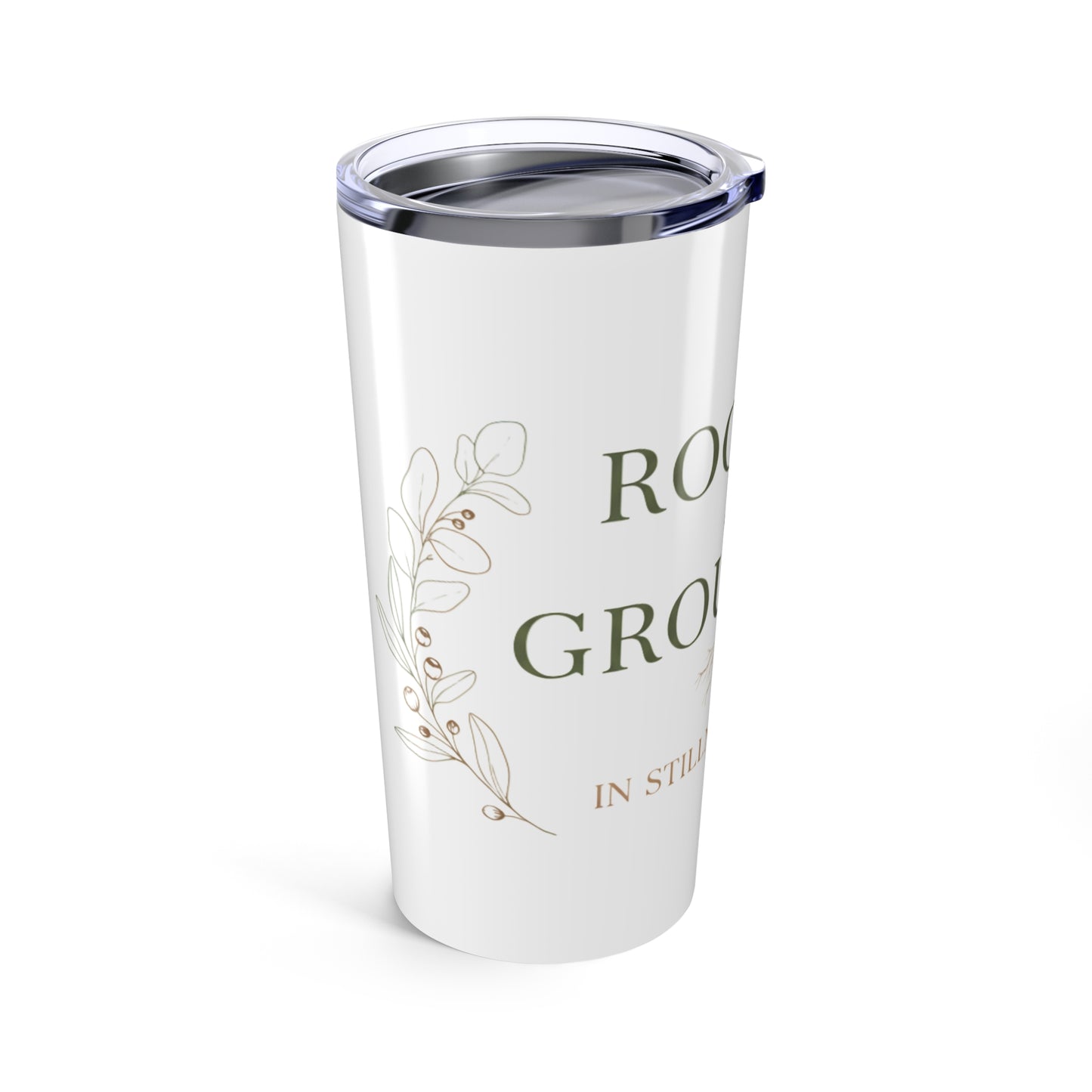 20oz Tumbler, Rooted Grounded, Family Gift, Friend Gift
