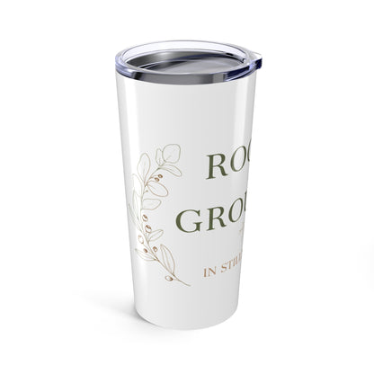 20oz Tumbler, Rooted Grounded, Family Gift, Friend Gift