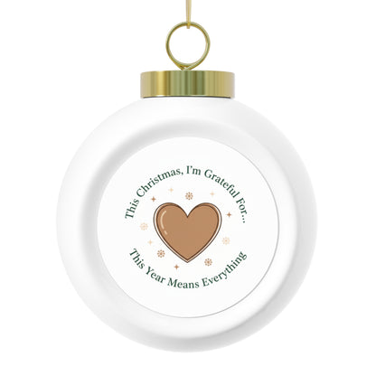 Christmas Ball Ornament - This Year Means Everything Sentimental Holiday Keepsake