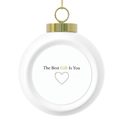 Christmas Ball Ornament — The Best Gift Is You