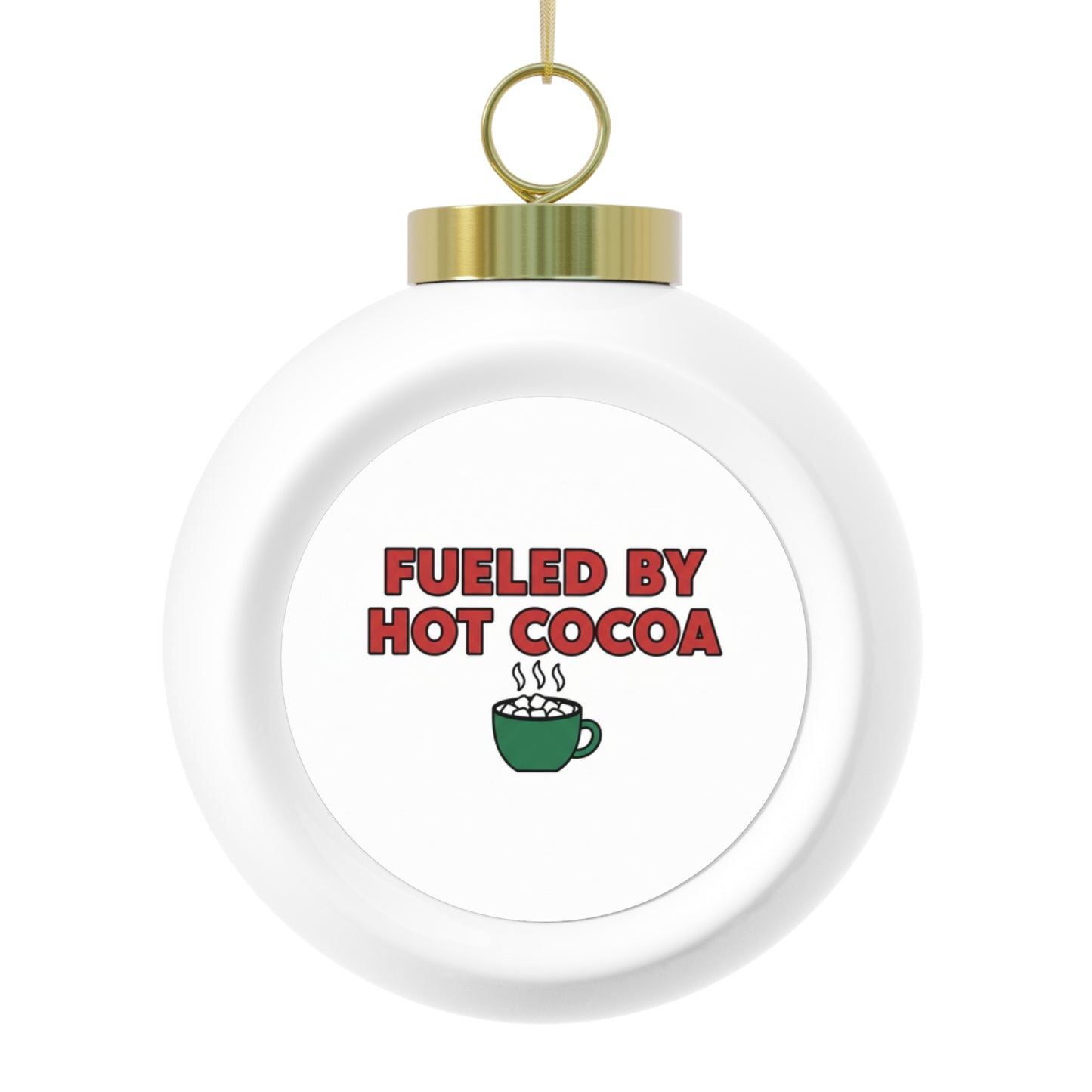 Christmas Ball Ornament - Fueled By Hot Cocoa Cozy Ceramic Holiday Ornament