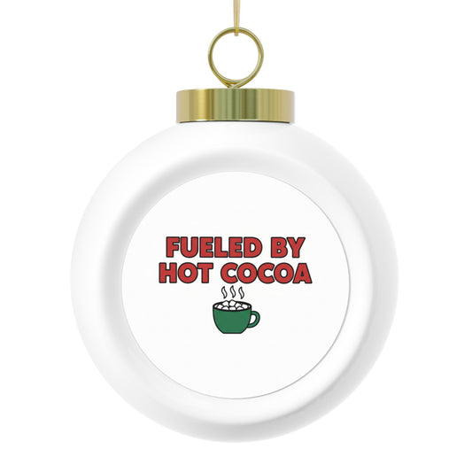 Christmas Ball Ornament - Fueled By Hot Cocoa Cozy Ceramic Holiday Ornament