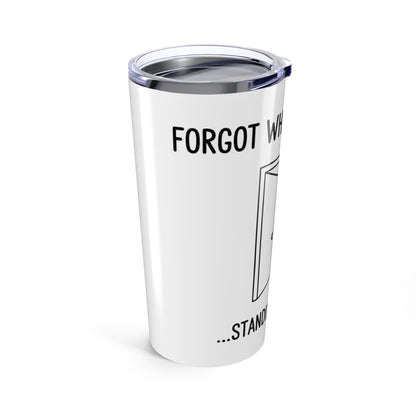 20oz Tumbler, Forgot Why I Walked In, Family Gift, Friend Gift