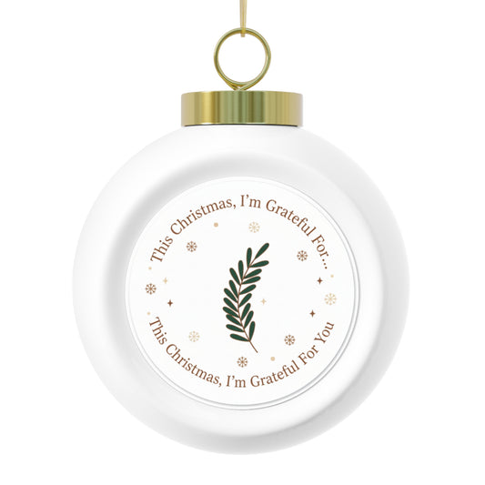 Christmas Ball Ornament - This Christmas I'm Grateful For You