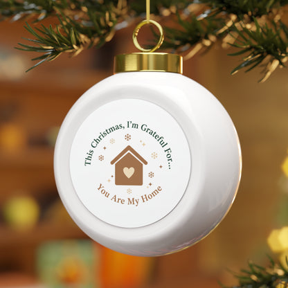 Christmas Ball Ornament You Are My Home Sentimental Holiday Keepsake