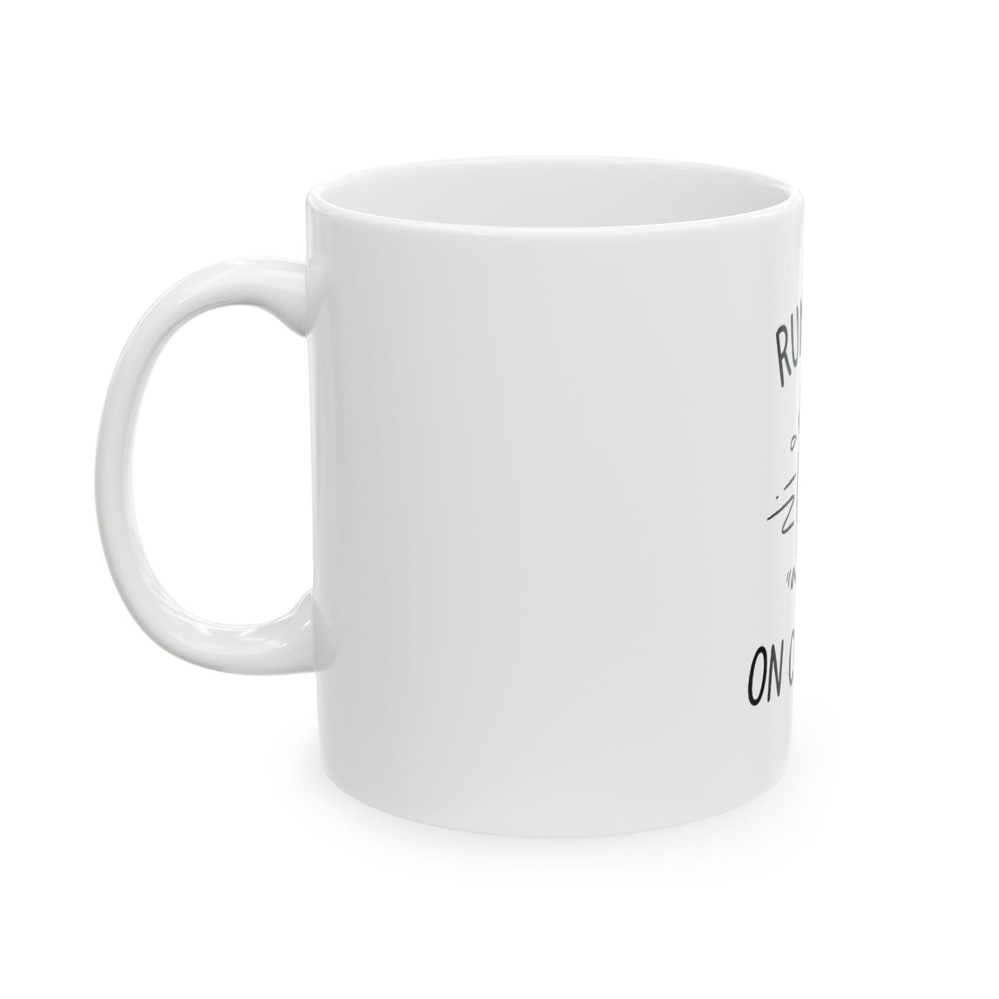 11oz Ceramic Mug, Running On Caffeine, Family Gift, Friend Gift