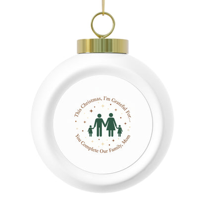 Ceramic Christmas Ornament - You Complete Our Family, Mom