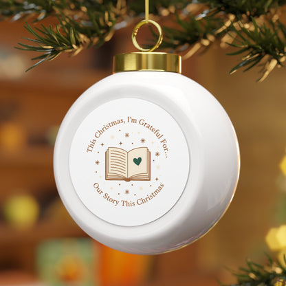 Ceramic Christmas Ball Ornament - Our Story This Christmas
