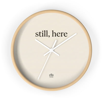 still, here Wall Clock | Minimal Typography, Neutral Home Decor