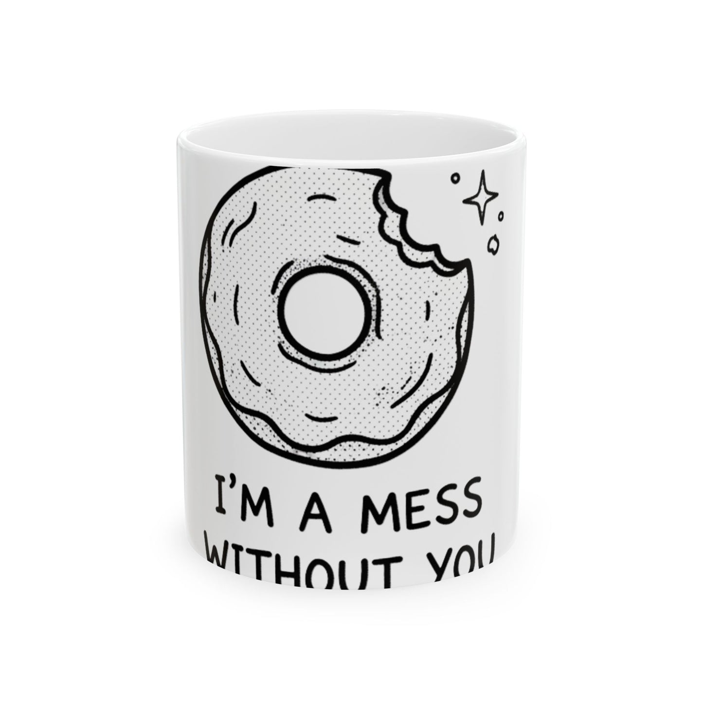11oz Ceramic Mug, Donut Without You, Family Gift, Friend Gift