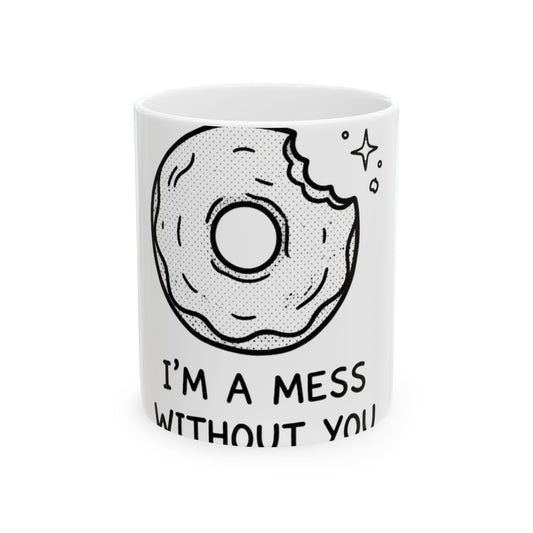 11oz Ceramic Mug, Donut Without You, Family Gift, Friend Gift