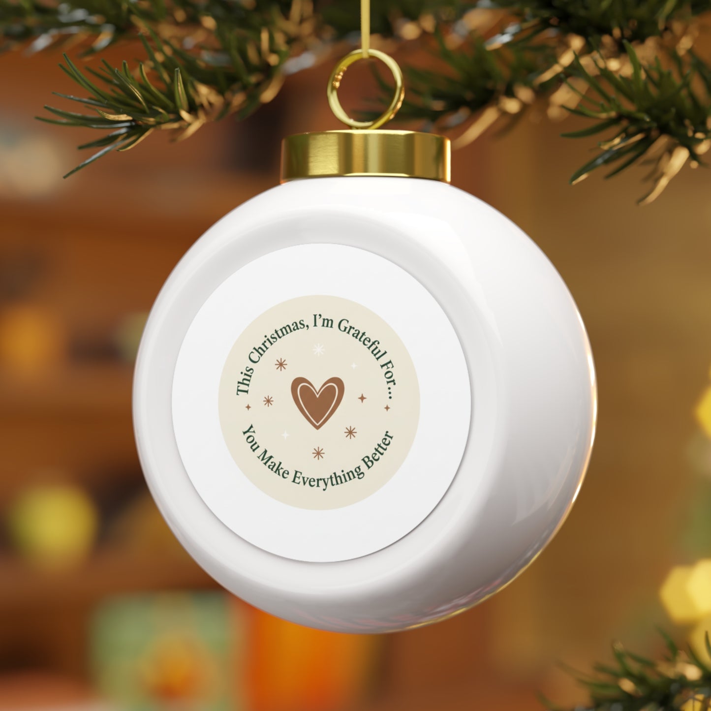 Ceramic Christmas Ball Ornament - You Make Everything Better