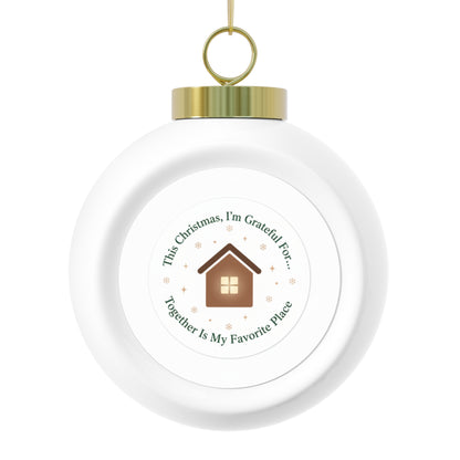 Christmas Ball Ornament - Together Is My Favorite Place Keepsake
