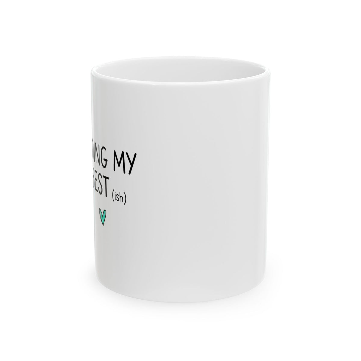 Doing My Best‑ish | 11oz Ceramic Coffee Mug for Daily Chaos | Friend & Family Gift | Chicken Scratch Irony Doodle Typography