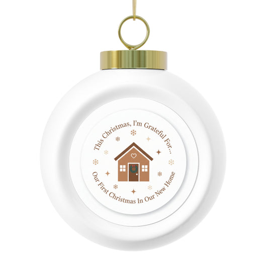 Christmas Ball Ornament - Our First Christmas In Our New Home