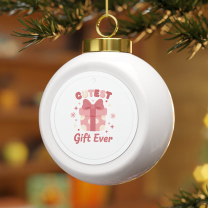 Christmas Ball Ornament - Cutest Gift Ever Cute Holiday Keepsake