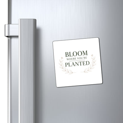 Magnets, Bloom Where Planted, Family Gift, Collector Item
