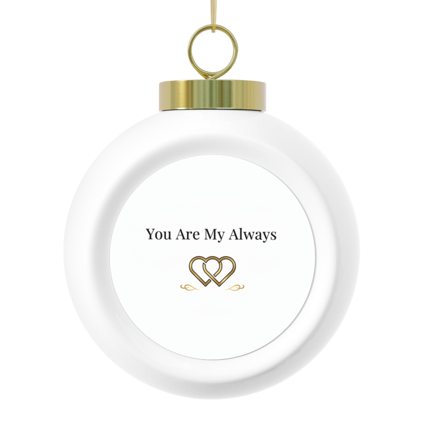Christmas Ball Ornament - You Are My Always