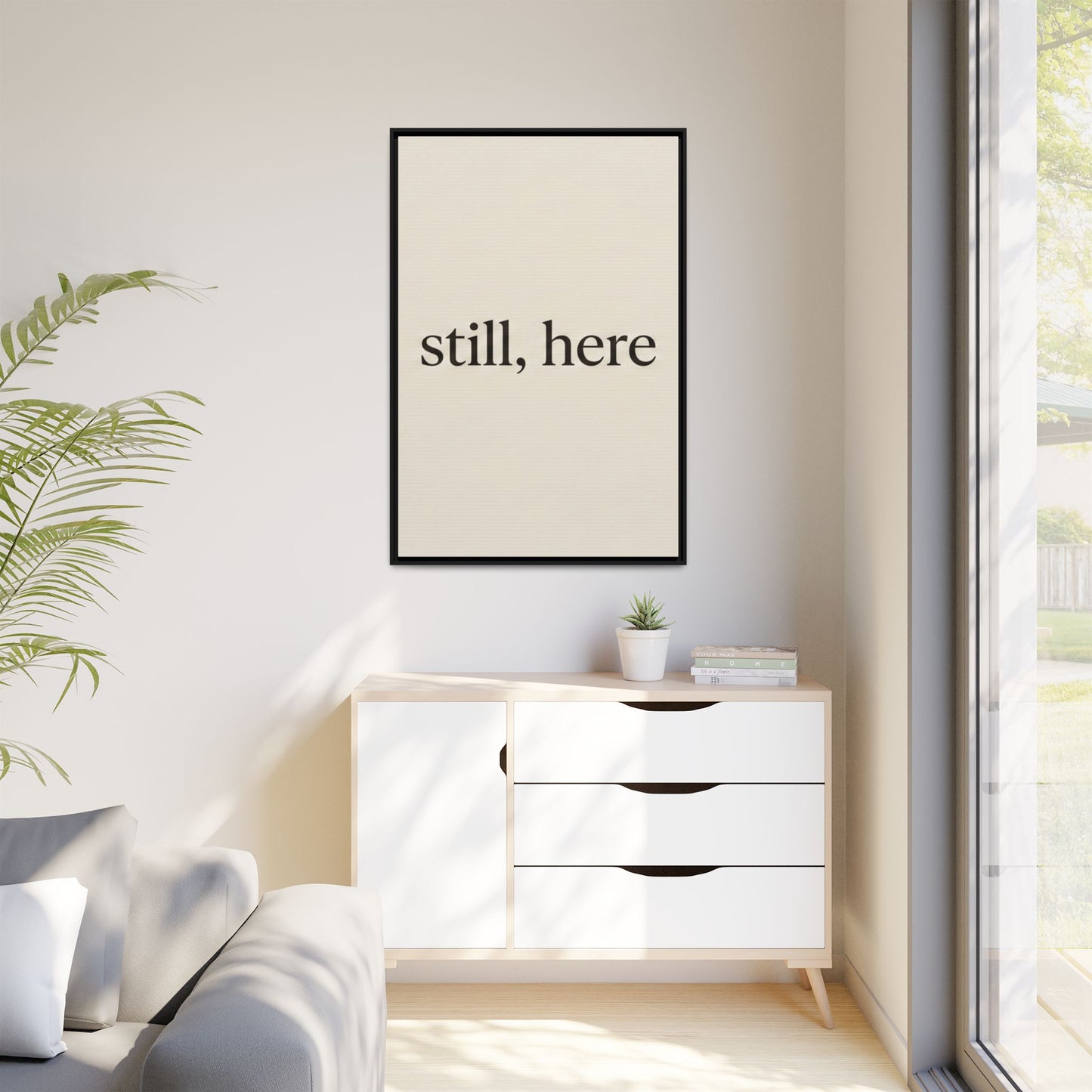 Framed Matte Canvas Wall Art — "still, here" Minimalist Typographic Print