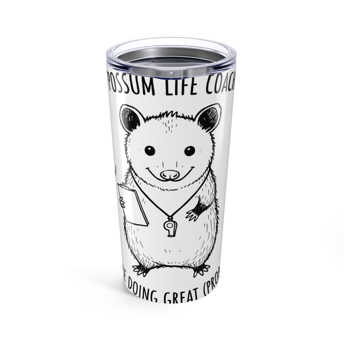 20oz Tumbler, Possum Life Coach, Family Gift, Friend Gift