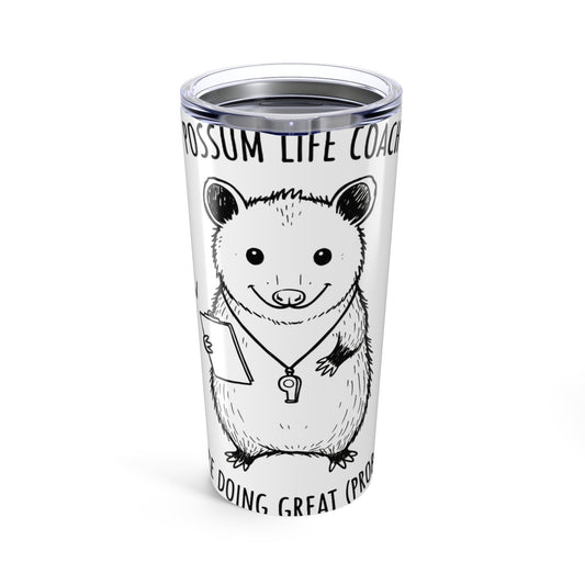 20oz Tumbler, Possum Life Coach, Family Gift, Friend Gift