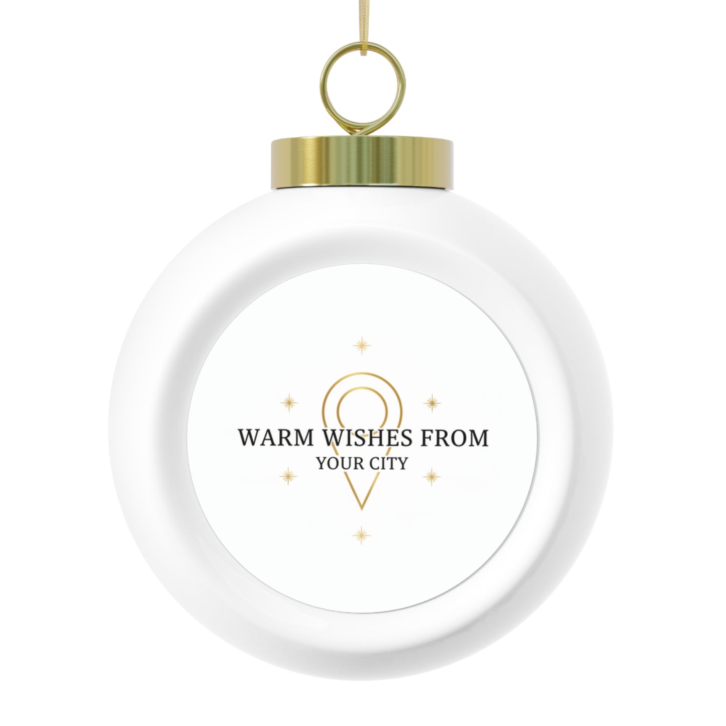 Christmas Ball Ornament - Warm Wishes From Your City