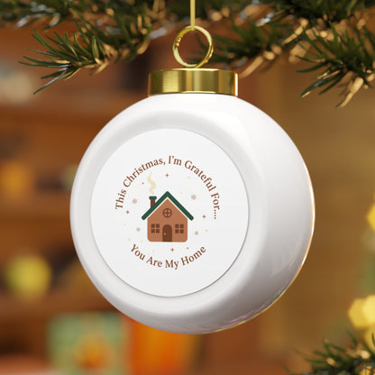 3" Ceramic Christmas Ball Ornament - You Are My Home
