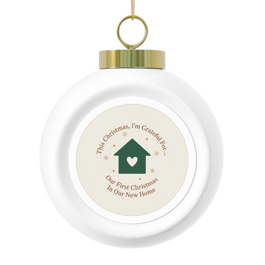 Christmas Ball Ornament - Our First Christmas In Our New Home